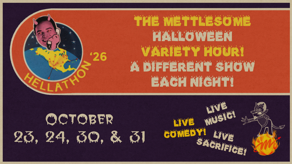 Comedy at Mettlesome Theater–Hellathon (Limited Series Show)